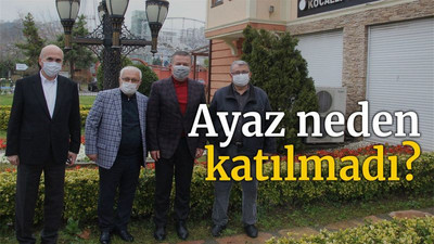 Ayaz neden katılmadı?